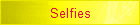 Selfies